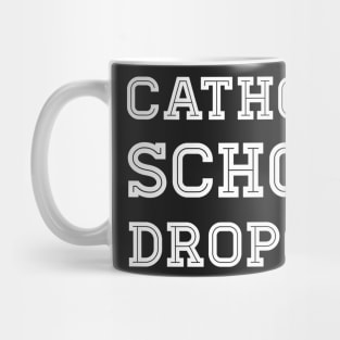 Catholic School Dropout Mug